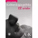  Kulturologia Polska Xx Wieku Tom 1: A-K 