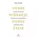  Dobre Wibracje, Dobre Życie. Miłość Do Siebie Kluczem Do Osiągn