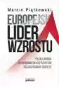 Europejski Lider Wzrostu. Polska Droga Od Ekonomicznych Peryferi