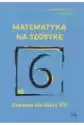 Matematyka Na Szóstkę. Zadania Dla Klasy 7 Szkoły Podstawowej