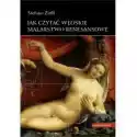  Jak Czytać Włoskie Malarstwo Renesansowe 