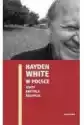 Hayden White W Polsce: Fakty, Krytyka, Recepcja