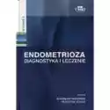  Endometrioza. Diagnostyka I Leczenie 