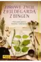 Zdrowe Życie Z Hildegardą Z Bingen