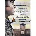  O Chłopcu Który Poszedł Za Tatą Do Auschwitz. Prawdziwa Histori