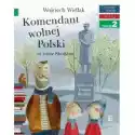  Komendant Wolnej Polski. O Józefie Piłsudskim. Czytam Sobie. Po