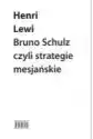 Bruno Schulz, Czyli Strategie Mesjańskie