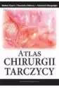 Atlas Chirurgii Tarczycy