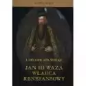  Jan Iii Waza Władca Renesansowy 