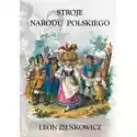  Stroje Narodu Polskiego Z Wiernym Opisaniem.. 