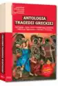 Antologia Tragedii Greckiej. Antygona, Król Edyp, Prometeusz Sko