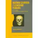  Anatomia Człowieka Z Elementami Fizjologii. Podręcznik Dla Stud