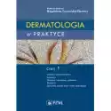  Dermatologia W Praktyce. Część 1 
