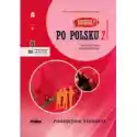  Po Polsku 2 - Podręcznik Studenta. Nowa Edycja 