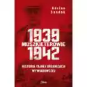  Muszkieterowie 1939-1942. Historia Tajnej Organizacji Wywiadowc