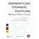  Demokratyczna Tożsamość Polityczna Niemcy Polska Francja 