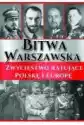 Bitwa Warszawska. Zwycięstwo Ratujące Polskę...
