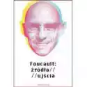  Foucault: Źródła / Ujścia 