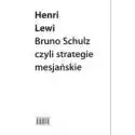  Bruno Schulz, Czyli Strategie Mesjańskie 