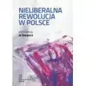  Nieliberalna Rewolucja W Polsce 