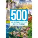  500 Najpiękniejszych Miejsc Europy 