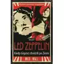  50 Lat Led Zeppelin. Kiedy Giganci Chodzili Po Ziemi 
