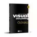  Visual Storytelling. Jak Opowiadać Językiem Video 