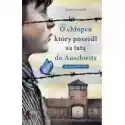  O Chłopcu, Który Poszedł Za Tatą Do Auschwitz. Prawdziwa Histor