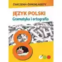 Język Polski. Gramatyka I Ortografia. Ćwiczenia Ósmoklasisty 