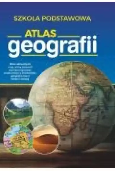 Atlas Geografii. Szkoła Podstawowa