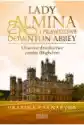 Lady Almina I Prawdziwe Downton Abbey. Utracone Dziedzictwo Zamk