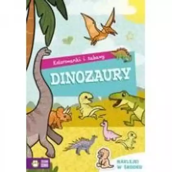  Kolorowanki I Zabawy. Dinozaury 