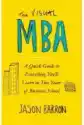 The Visual Mba: A Quick Guide To Everything You?ll Learn In Two 