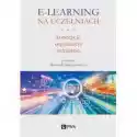  E-Learning Na Uczelniach. Koncepcje, Organizacja, Wdrażanie 