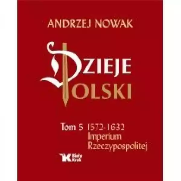  Dzieje Polski. Tom 5. Imperium Rzeczypospolitej 