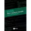  Php 7, Mysql 8 I Maria Db. Praktyczny Podręcznik 