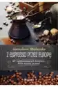 Z Espresso Przez Europę. 20 Najsłynniejszych Kawiarni, Które Mus