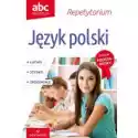  Abc Maturzysty. Repetytorium. Język Polski. Poziom Podstawowy 