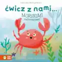 Wydawnictwo Zielona Sowa  Ćwicz Z Nami… Morskimi Zwierzętami 