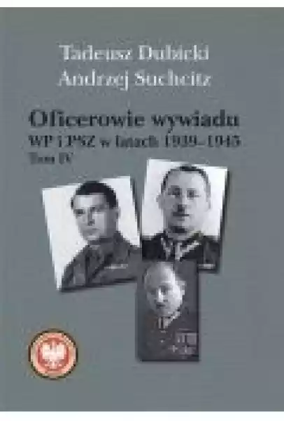 Oficerowie Wywiadu Wp I Psz W Latach 19391945 T.4