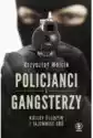 Policjanci I Gangsterzy. Kulisy Śledztw I Tajemnic