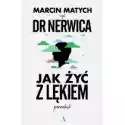Wydawnictwo Agora  Jak Żyć Z Lękiem. Poradnik Doktora Nerwicy 