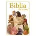 Wydawnictwo Zielona Sowa  Biblia Dla Dzieci 