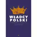  Władcy Polski. Historia Na Nowo Opowiedziana 