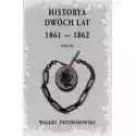  Historya Dwóch Lat 1861-1862 T.3 
