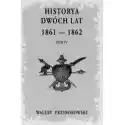  Historya Dwóch Lat 1861-1862 T.4 