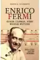 Enrico Fermi. Ostatni Człowiek, Który Wiedział Wszystko