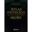  Atlas Patologii Złośliwych Nowotworów Skóry 