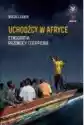 Uchodźcy W Afryce. Etnografia Przemocy I Cierpienia