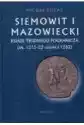 Siemowit I Mazowiecki Książę Trudnego Pogranicza (Ok. 1215-23 Cz